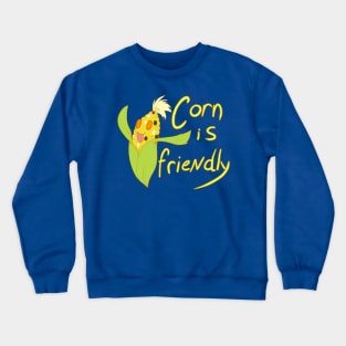 Corn Is Friendly Crewneck Sweatshirt